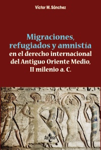 Migraciones, refugiados y amnistia  en el derecho internacional  del Antiguo Oriente Medio, II Milenio a. C.
