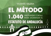 El método.1040 preguntas cortas para dominar el Estatuto de Andalucía