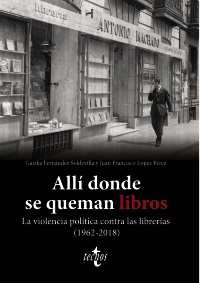 Allí donde se queman libros. La violencia política contra las librerías (1962-2018)